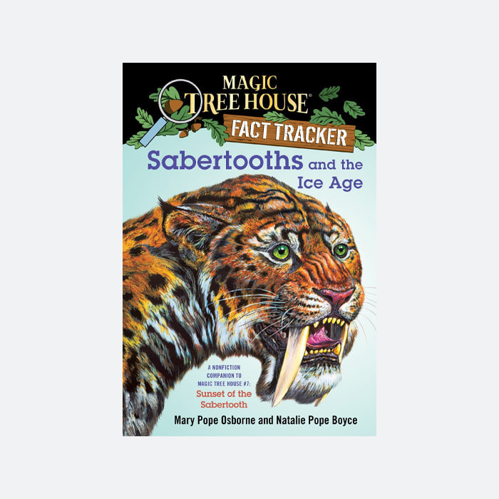 MAGIC TREE HOUSE RESEARCH GUIDE #12 : SABERTOOTH TIGERS AND THE ICE AGE